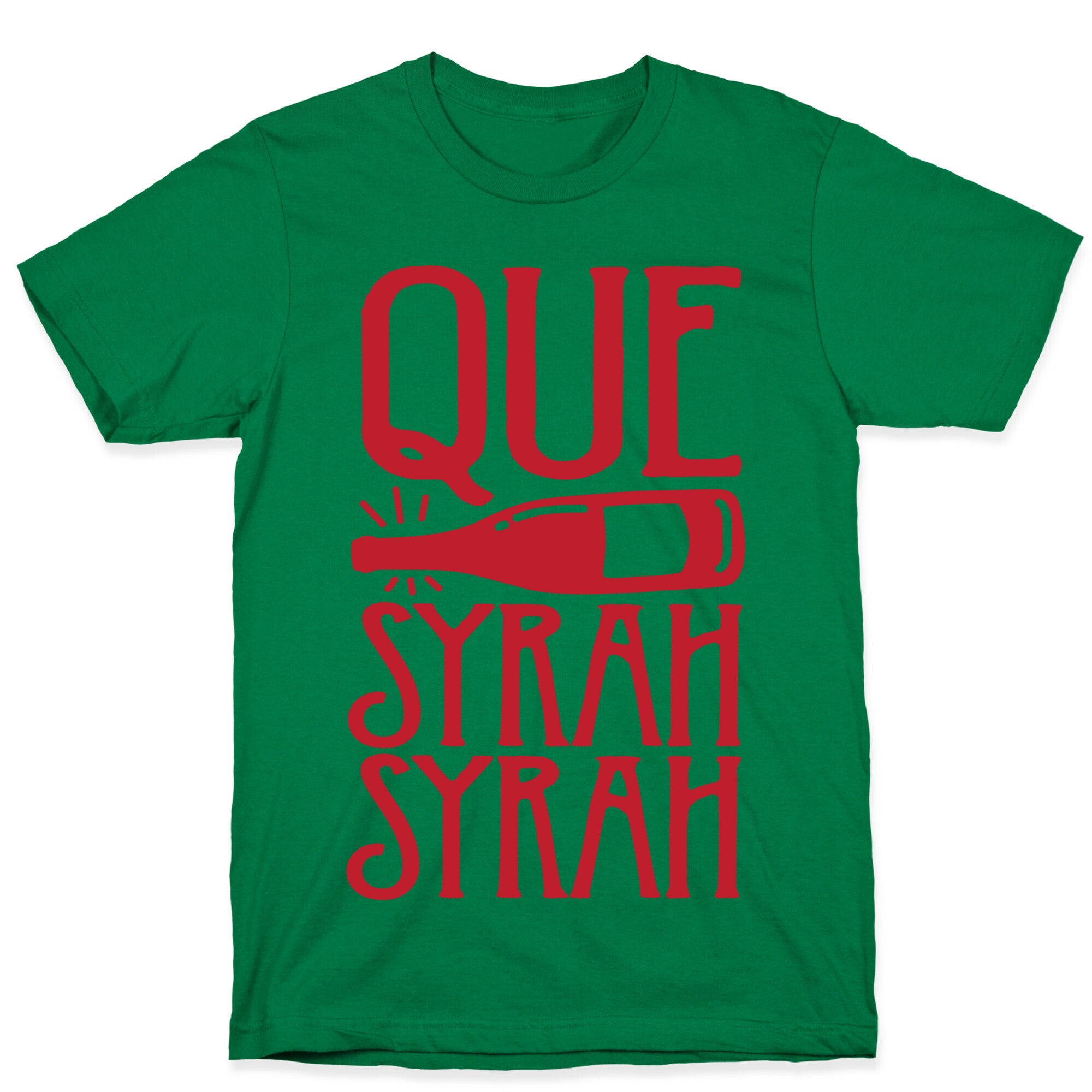 Que Syrah Syrah T-Shirt